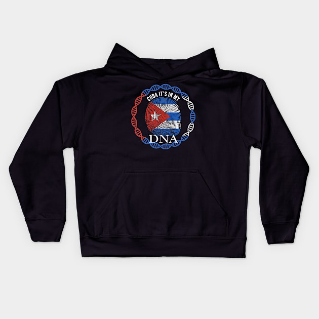 Cuba Its In My DNA - Gift for Cuban From Cuba Kids Hoodie by Country Flags